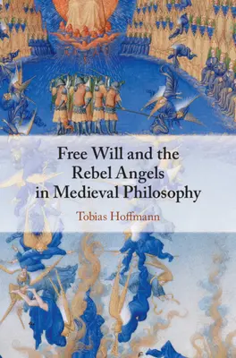 Slobodná vôľa a vzbúrení anjeli v stredovekej filozofii - Free Will and the Rebel Angels in Medieval Philosophy