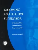 Stať sa efektívnym supervízorom: Pracovná príručka pre poradcov a psychoterapeutov - Becoming an Effective Supervisor: A Workbook for Counselors and Psychotherapists