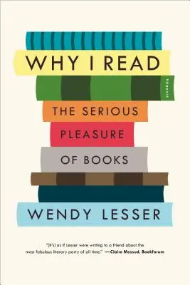 Prečo čítam: Vážne potešenie z kníh - Why I Read: The Serious Pleasure of Books
