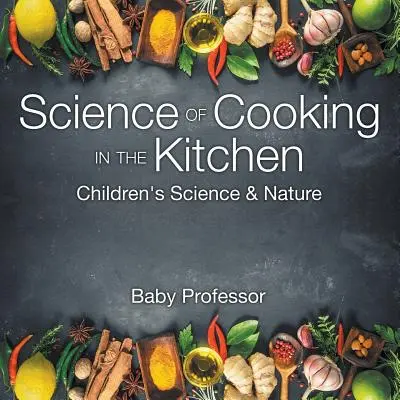 Veda o varení v kuchyni - Prírodoveda pre deti - Science of Cooking in the Kitchen - Children's Science & Nature