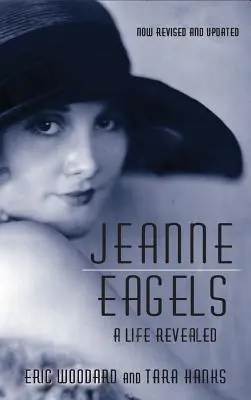 Jeanne Eagelsová: (plne prepracované a aktualizované) (tvrdá väzba) - Jeanne Eagels: A Life Revealed (Fully Revised and Updated) (hardback)