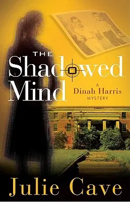 Stínová myseľ: Záhada Dinah Harrisovej - The Shadowed Mind: A Dinah Harris Mystery