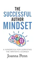 Úspešné autorské myslenie: Príručka na prežitie na ceste spisovateľa - The Successful Author Mindset: A Handbook for Surviving the Writer's Journey