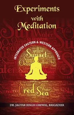 ''Experimenty s meditáciou: (Brig (Retd) Jagtar Singh Grewal) - ''Experiments With Meditation: An Integrated Western And Eastern Approach'' (Brig (Retd) Jagtar Singh Grewal)