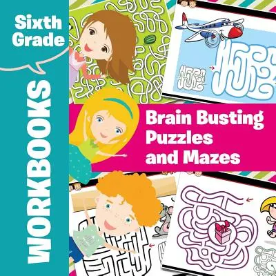 Pracovné zošity pre šiesty ročník: Hádanky a bludiská na lámanie mozgu - Sixth Grade Workbooks: Brain Busting Puzzles and Mazes