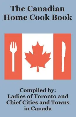 Kanadská domáca kuchárka - The Canadian Home Cook Book