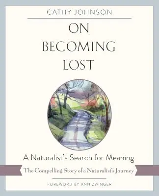 On Becoming Lost: Prírodovedec hľadá zmysel života - On Becoming Lost: A Naturalist's Search for Meaning