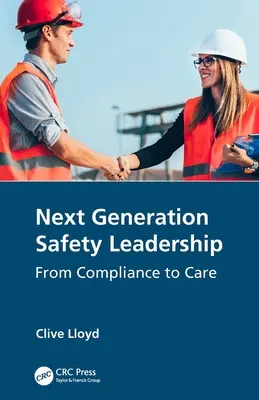 Vedenie bezpečnosti novej generácie: Od dodržiavania predpisov k starostlivosti - Next Generation Safety Leadership: From Compliance to Care