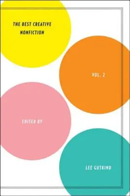 Najlepšia tvorivá literatúra faktu, 2. zväzok - Best Creative Nonfiction, Volume 2
