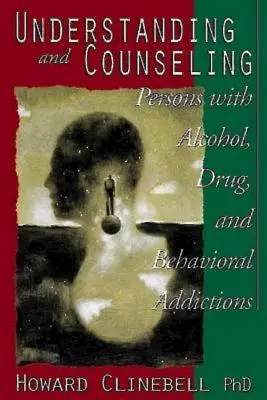 Pochopenie a poradenstvo pre osoby závislé od alkoholu, drog a správania - Understanding and Counseling Persons with Alcohol, Drug, and Behavioral Addictions