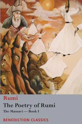 Rumiho poézia: Masnavi -- Kniha I - The Poetry of Rumi: The Masnavi -- Book I