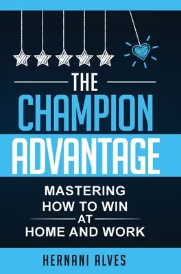 Výhoda šampióna - Ako zvíťaziť doma a v práci - The Champion Advantage - Mastering How To WIN at Home and Work