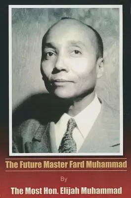 Budúci majster Fard Muhammad - The Future Master Fard Muhammad