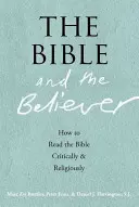 Biblia a veriaci: Ako čítať Bibliu kriticky a nábožensky - The Bible and the Believer: How to Read the Bible Critically and Religiously