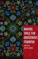 Vytváranie priestoru pre domorodý feminizmus - Making Space for Indigenous Feminism