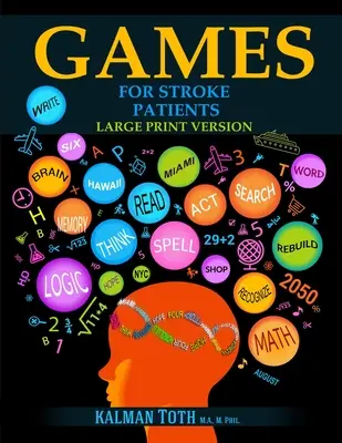 Hry pre pacientov po mozgovej príhode: Veľká verzia pre tlač - Games for Stroke Patients: Large Print Version