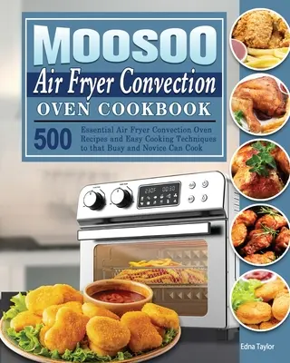 MOOSOO Air Fryer Convection Oven Cookbook (Kuchárska kniha pre konvekčnú rúru) - MOOSOO Air Fryer Convection Oven Cookbook