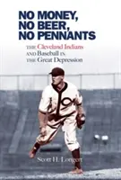 Žiadne peniaze, žiadne pivo, žiadne transparenty: Cleveland Indians a bejzbal vo veľkej hospodárskej kríze - No Money, No Beer, No Pennants: The Cleveland Indians and Baseball in the Great Depression