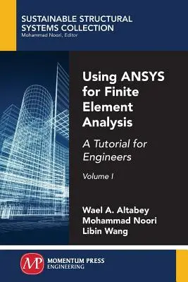 Používanie ANSYS na analýzu metódou konečných prvkov, I. diel: A Tutorial for Engineers, II. - Using ANSYS for Finite Element Analysis, Volume I: A Tutorial for Engineers