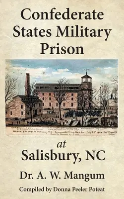 Vojenská väznica Konfederovaných štátov v Salisbury, NC - Confederate States Military Prison at Salisbury, NC