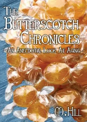 The Butterscotch Chronicles (Kroniky maslového nápoja): Anekdotický pohľad na starnutie - The Butterscotch Chronicles: An Anecdotal Look at Aging