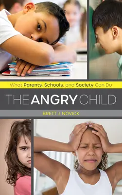 Nahnevané dieťa: Čo môžu urobiť rodičia, školy a spoločnosť - The Angry Child: What Parents, Schools, and Society Can Do