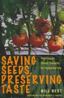Zachovanie semien, zachovanie chuti: Dedičné semenáčiky v Apalači - Saving Seeds, Preserving Taste: Heirloom Seed Savers in Appalachia