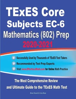 TExES Core Subjects EC-6 Mathematics (802) Prep 2020-2021: Najkomplexnejší prehľad a konečný sprievodca testom TExES z matematiky - TExES Core Subjects EC-6 Mathematics (802) Prep 2020-2021: The Most Comprehensive Review and Ultimate Guide to the TExES Math Test