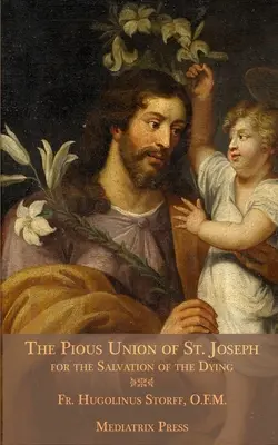 The Pious Union of St: Za spásu umierajúcich - The Pious Union of St. Joseph: For the Salvation of the Dying