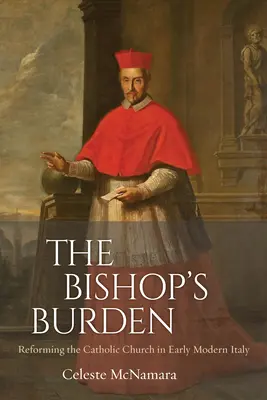 Biskupovo bremeno: Reforma katolíckej cirkvi v ranom novoveku v Taliansku - The Bishop's Burden: Reforming the Catholic Church in Early Modern Italy