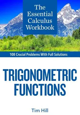 Základná cvičebnica matematiky: Trigonometrické funkcie: učebnica - The Essential Calculus Workbook: Trigonometric Functions