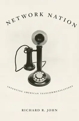 Sieťový národ: Vymýšľanie amerických telekomunikácií - Network Nation: Inventing American Telecommunications