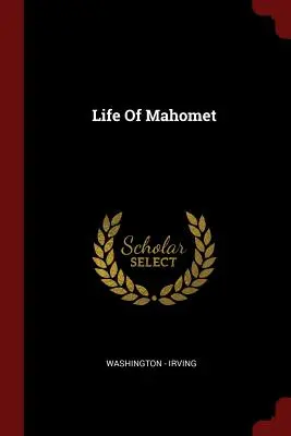 Život Mahometa - Life of Mahomet