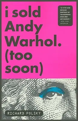 Predal som Andyho Warhola (príliš skoro) - I Sold Andy Warhol (Too Soon)