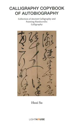 Kaligrafický zošit autobiografie: Huai Su - Calligraphy Copybook of Autobiography: Huai Su