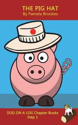 The Pig Hat Chapter Book: (Step 1) Sound Out Books (systematic decodable) Pomáha rozvíjajúcim sa čitateľom vrátane tých s dyslexiou naučiť sa čítať - The Pig Hat Chapter Book: (Step 1) Sound Out Books (systematic decodable) Help Developing Readers, including Those with Dyslexia, Learn to Read
