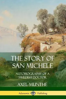 Príbeh zo San Michele: Autobiografia švédskeho lekára - The Story of San Michele: Autobiography of a Swedish Doctor
