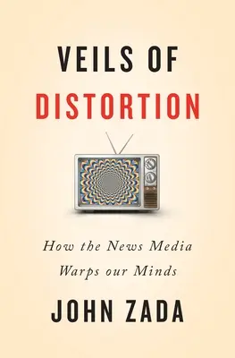 Závoje skreslenia: Ako spravodajské médiá deformujú našu myseľ - Veils of Distortion: How the News Media Warps Our Minds