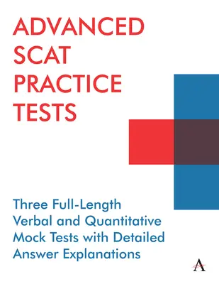 Cvičné testy Scat pre pokročilých: Tri plnohodnotné slovné a kvantitatívne skúšobné testy s podrobným vysvetlením odpovedí - Advanced Scat Practice Tests: Three Full-Length Verbal and Quantitative Mock Tests with Detailed Answer Explanations