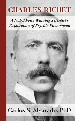 Charles Richet: Vedec, nositeľ Nobelovej ceny, skúma psychické javy - Charles Richet: A Nobel Prize Winning Scientist's Exploration of Psychic Phenomena