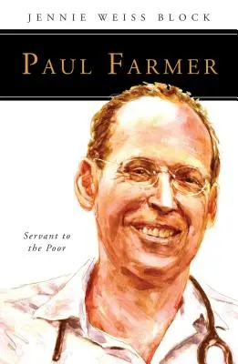 Paul Farmer: Sluha chudobných - Paul Farmer: Servant to the Poor
