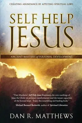 Ježišova svojpomoc: Vytváranie hojnosti uplatňovaním duchovných zákonov - Self Help Jesus: Creating Abundance by Applying Spiritual Laws