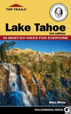 Top Trails: Treking and Walking Trends: Top Trails: Treking and Walking Trends: Top Trails: Lake Tahoe: Túry, ktoré musí absolvovať každý - Top Trails: Lake Tahoe: Must-Do Hikes for Everyone