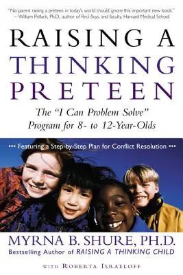 Výchova mysliaceho predškoláka: Program „Dokážem riešiť problémy“ pre 8- až 12-ročné deti“ - Raising a Thinking Preteen: The I Can Problem Solve