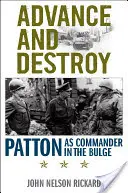Postupovať a ničiť: Patton ako veliteľ v Bulge - Advance and Destroy: Patton as Commander in the Bulge
