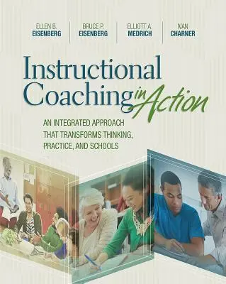Inštruktážny koučing v praxi: Integrovaný prístup, ktorý mení myslenie, prax a školy - Instructional Coaching in Action: An Integrated Approach That Transforms Thinking, Practice, and Schools