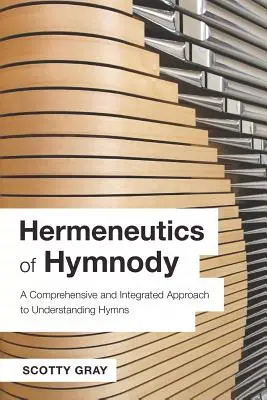 Hermeneutika hymnódie: Hymnická hemeneutika: komplexný a integrovaný prístup k chápaniu hymnov - Hermeneutics of Hymnody: A Comprehensive and Integrated Approach to Understanding Hymns