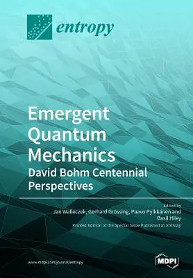 Emergentná kvantová mechanika: Perspektívy stého výročia Davida Bohma - Emergent Quantum Mechanics: David Bohm Centennial Perspectives