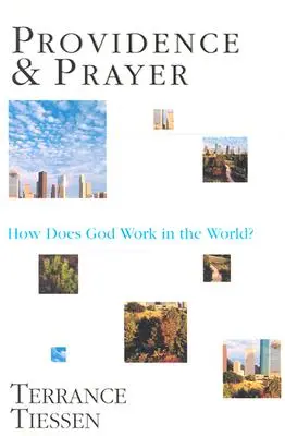 Prozreteľnosť a modlitba: Ako Boh pôsobí vo svete? - Providence & Prayer: How Does God Work in the World?