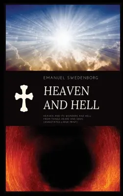 Nebo a peklo: Nebo a jeho zázraky a peklo Z vecí počutých a videných (Anotácia - veľká tlač) - Heaven and Hell: Heaven and its wonders and Hell From things heard and seen (Annotated-Large Print)
